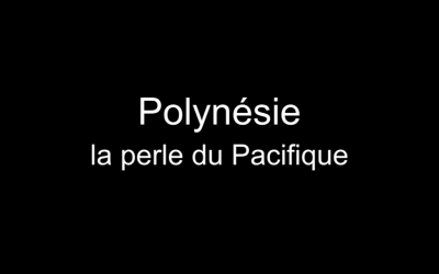 Polynésie, la perle du Pacifique