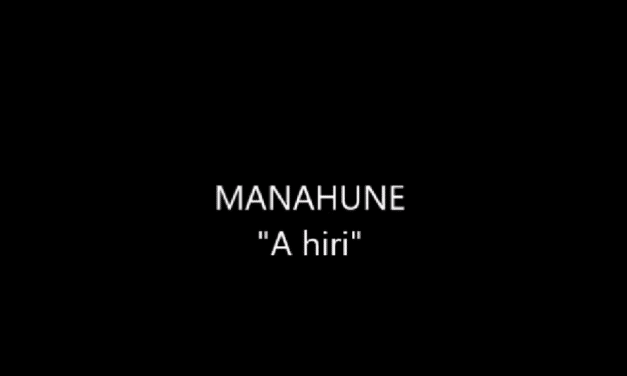 MANAHUNE – A HIRI