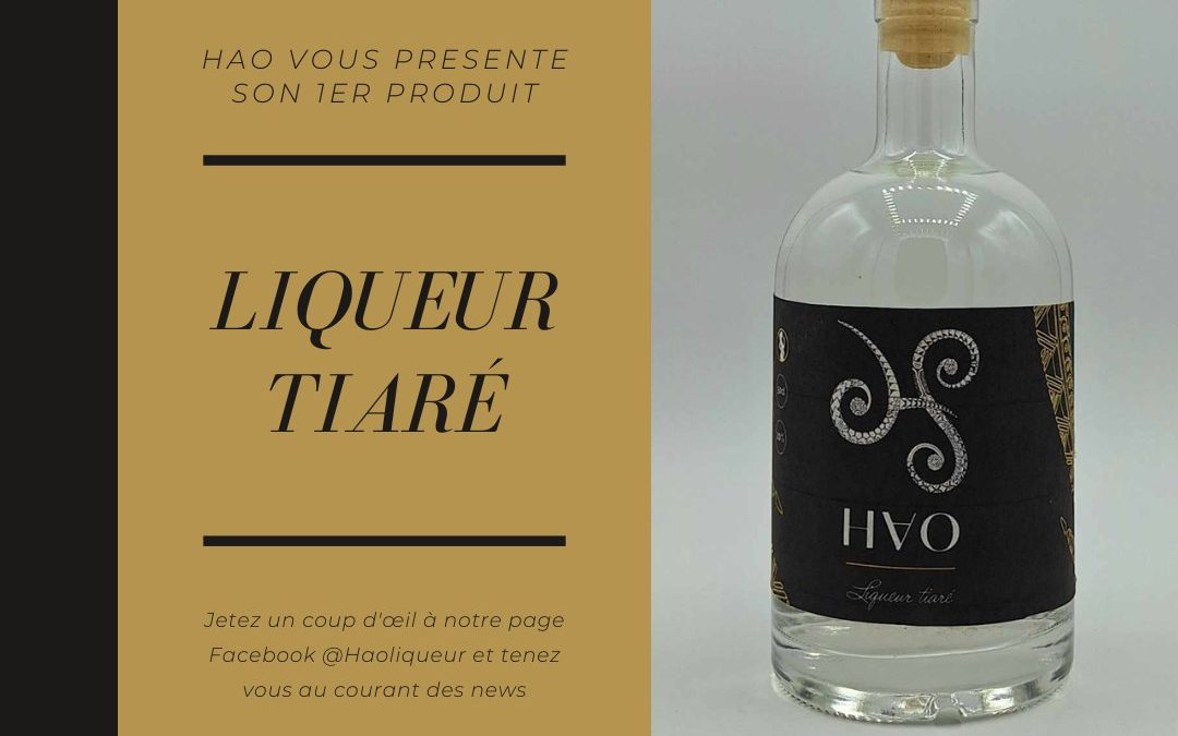 Nouveau! La liqueur de Tiaré par HAO